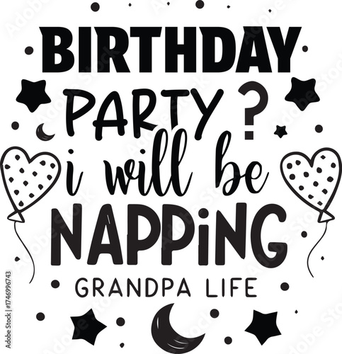 Birthday party i will be napping grandpa life isolated on white background