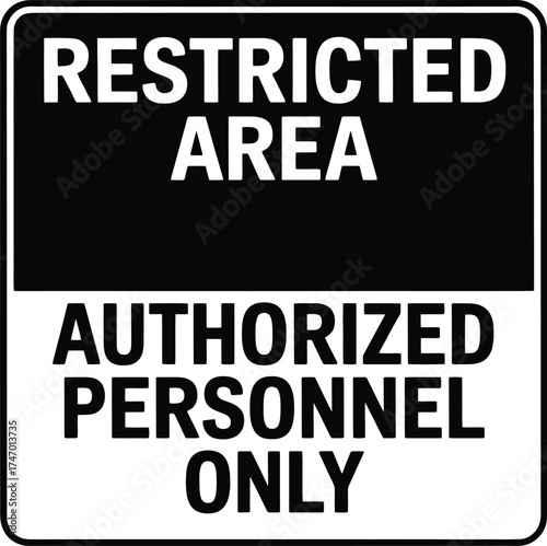 Black and White Vector Sign: Restricted Area, Authorized Personnel Only Warning Notice.
