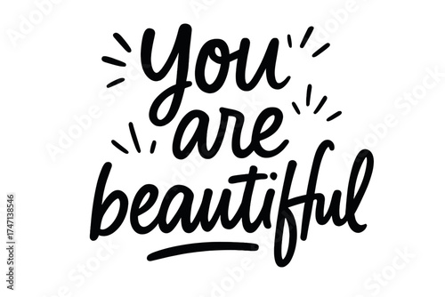 You are beautiful hand drawn lettering card. Motivational quote modern calligraphy. Inspiration phrase for women. Positive affirmation for self love and body positivity concept.