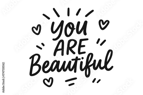 You are beautiful lettering card. Hand drawn motivational quote. Modern rough linear calligraphy isolated on white background. Compliment for women. Self-love affirmation.