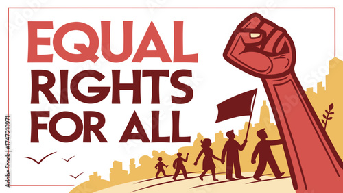 Equal rights for all poster featuring raised fist and activists marching in solidarity, symbolizing unity and social justice. Equal rights for all represent movement for human rights and equality.