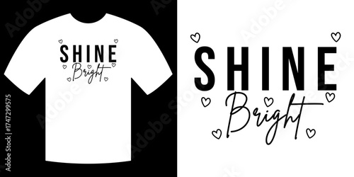 Shine Bright Typography on Tee: A striking typography design Shine Bright with illustrative hearts on white tee and a matching illustration. Perfect for apparel design, self-expression.