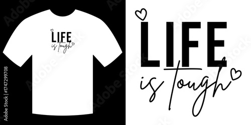 Life is Tough Tee: A simple yet powerful image, capturing the words Life is tough in an artistic text design. The image of a tee offers versatility in design and usage. 