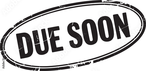 Grungy DUE SOON Stamp Oval Shape Deadline Imminent Indicator