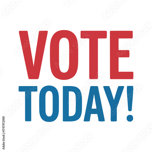 Bold "VOTE TODAY!" text in red and blue on white background, serving as a powerful call to action for civic participation and election awareness