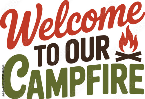 Welcome to Our Campfire Cozy Outdoor Gathering Quote for Camping Enthusiasts Design