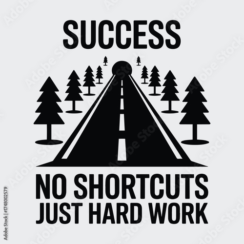 Success No Shortcuts Just Hard Work Road Forest Motivation T Shirt Design