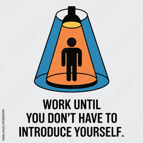 Work Until You Dont Have to Introduce Yourself Spotlight Success T Shirt Design