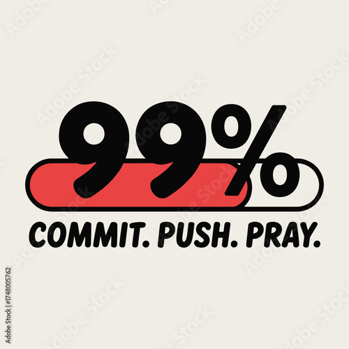 99 Percent Commit Push Pray Loading Bar Motivation Typography T Shirt Design