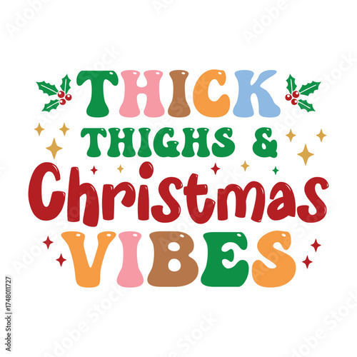 Thick Thighs and Christmas Vibes – Funny Retro Holiday T-Shirt Design