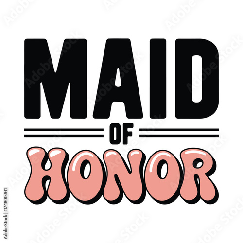 Maid of Honor – Bridal Party Typography T-Shirt Design for Weddings