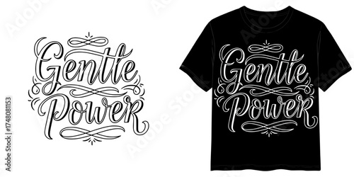 Gentle Power, print in Tattoo Script style, isolated vector image, two design options for the inscription: black on a transparent background and white on the background of a T-shirt mockup
