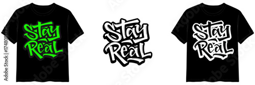 Graphic featuring "Stay Real" in Graffiti Flow style, isolated vector image, three design options for the inscription on a transparent background and on T-shirt mockup backgrounds, T-shirt print