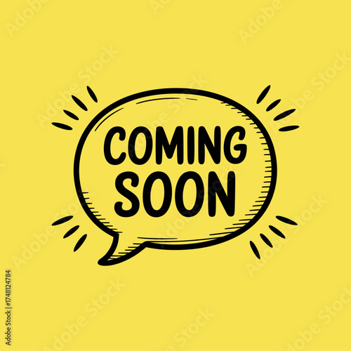 Coming Soon Announcement with Hand Drawn Speech Bubble on Yellow Background