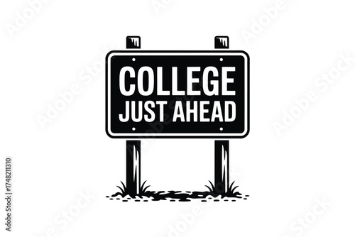 Black and white road sign indicating college is just ahead on white background