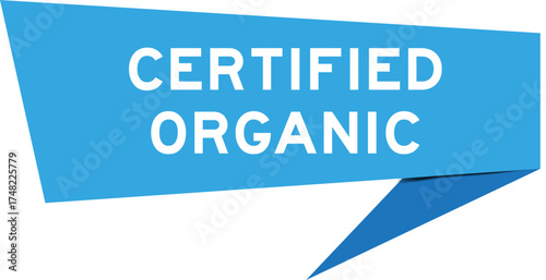 Blue color speech banner with word certified organic on white background