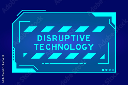 Blue color of futuristic hud banner that have word disruptive technology on user interface screen on black background