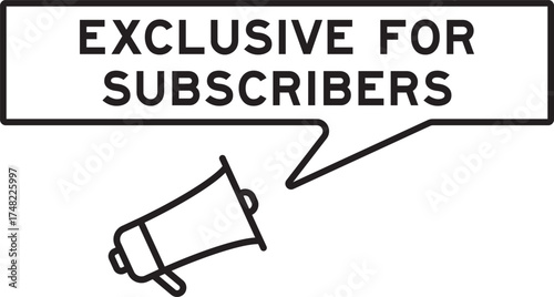 Megaphone icon with speech bubble in word exclusive for subscribers on white background