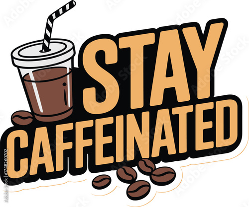 Retro-Style Vector Lettering 'STAY CAFFEINATED' with Coffee Cup Graphic: Caffeine Addiction, Energy, and Morning Routine Design