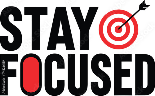 Motivational Vector Graphic 'STAY FOCUSED' with Target Symbol: Concentration, Goal Setting, and Productivity Concept Design