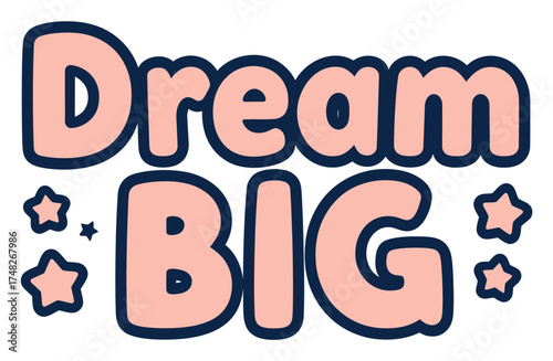 Inspiring Vector Lettering 'Dream BIG' with Star Accent: Motivational Quote Graphic for Ambition, Goals, and Personal Success