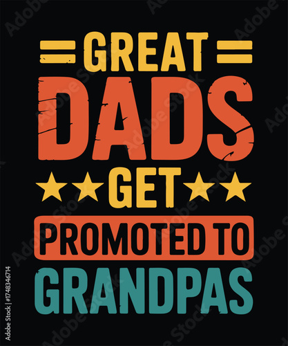 Great Dads Get Promoted to Grandpas Slogan for Fathers Day
