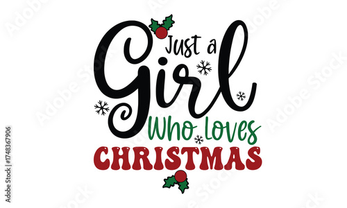 Just a Girl Who Loves Christmas T-Shirt Design