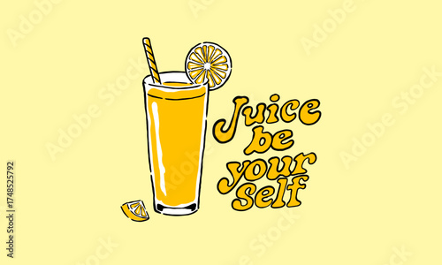 Retro illustration of a glass of fresh orange juice. Vintage artwork with Juice be yourself pun for t shirt print, poster