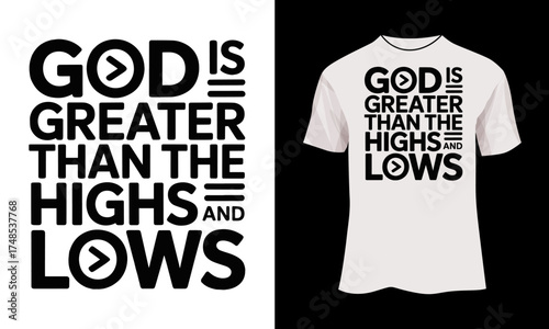 God is Greater Than the Highs and Lows – Minimalist Christian Symbol Typography T-Shirt Design