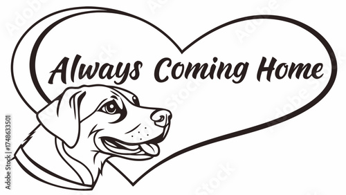 Always Coming Home, Pet Love, Emotional Art, Black and White, Graphic Design