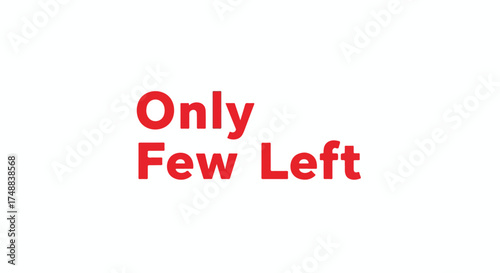 Limited Availability: Visual Reminder of Scarcity with Red Text on White Backdrop