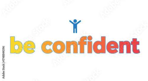 Motivational graphic featuring colorful text encouraging confidence and a cheerful figure promoting self-assurance