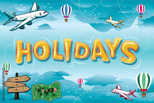 Lettering Holidays with Airplanes and Hot Air Balloons, World Travel Adventures, Vector, Illustration, Calligraphy Design, Usable for Poster, Banners, Postcards, Wallpaper, Gifts etc
