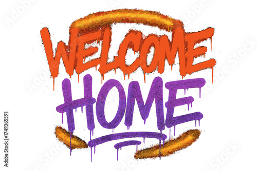 Neon Graffiti Welcome. Welcome Home. neon graffiti lettering, bold spray-paint strokes, dripping textures,
