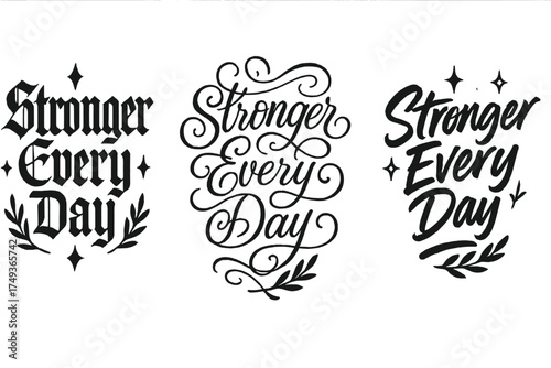 Expressive Calligraphy Styles. Stronger Every Day. Create a calligraphy lettering illustration of the phrase: