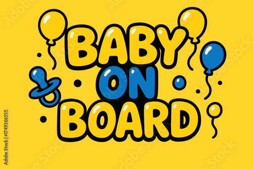 Baby On Board. Baby on Board. playful cartoon bubble lettering, rounded shapes, thick colorful outlines,