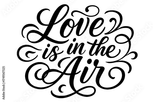 Elegant Calligraphy Art. Love is in the Air. Elegant modern calligraphy lettering with bold and saturated