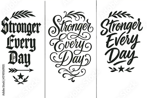 Calligraphy Variations. Stronger Every Day. Create a calligraphy lettering illustration of the phrase: