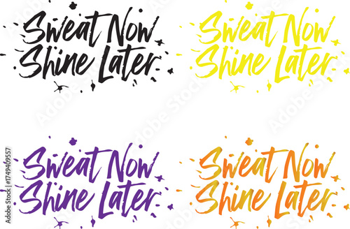 Motivational sweat now shine later text designs multiple colorful variations for fitness and gym inspiration vector