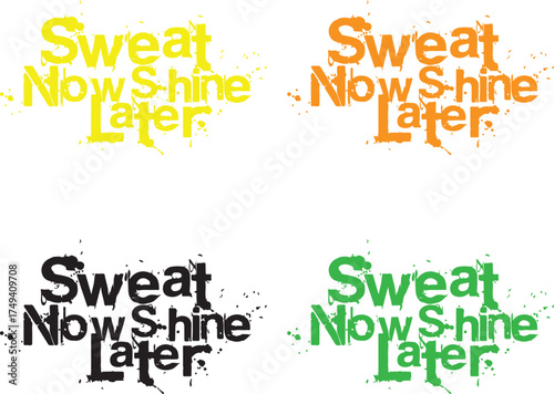 Motivational typography sweat now shine later four color variations for fitness and success vector