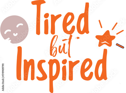 Tired but inspired text overlay with moon and sparkles for motivational designs vector