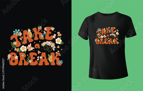 Retro groovy take a break typography design with floral elements on black background and t shirt mockup