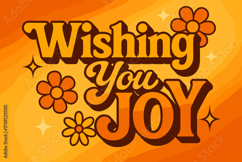 Retro 70s Joy. Wishing You Joy. 70s poster vibe, warm gradient fills, thick outlines, offset shadows,