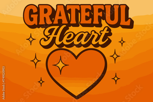 Grateful Heart Poster. Grateful Heart. 70s poster vibe, warm gradient fills, thick outlines, offset shadows,