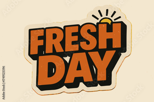 Retro Sunburst Sticker. “Fresh Day”. retro sticker block lettering, bold cut-out outline, slight tilt/overlap,