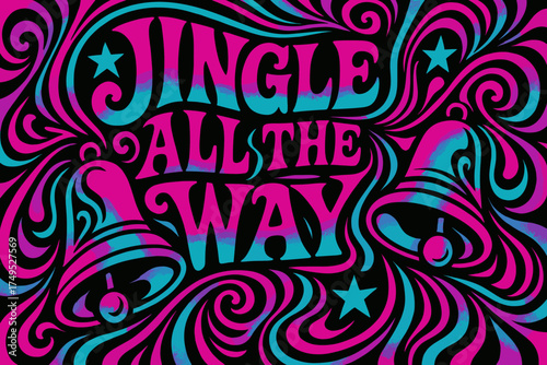Psychedelic Jingle Bells. Jingle All the Way. psychedelic 60s lettering, warped curves, swirling ornaments,
