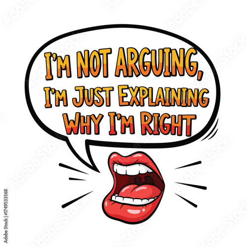 Vector art of im not arguing, just explaining why im right