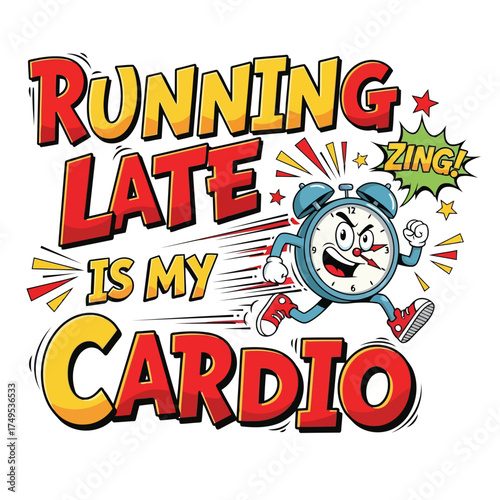 Vector art of running late is my cardio with clock