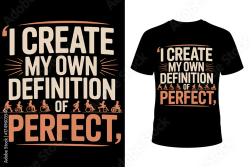 Vector art of the inspirational quote "I create my own definition of perfect" for a t-shirt, celebrating individuality and self-acceptance.
