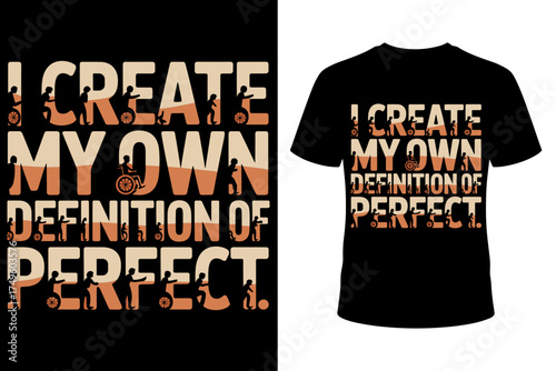 Vector art of the inspirational quote "I create my own definition of perfect" for a t-shirt, celebrating individuality and self-acceptance.